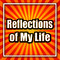 Reflections of My Life
